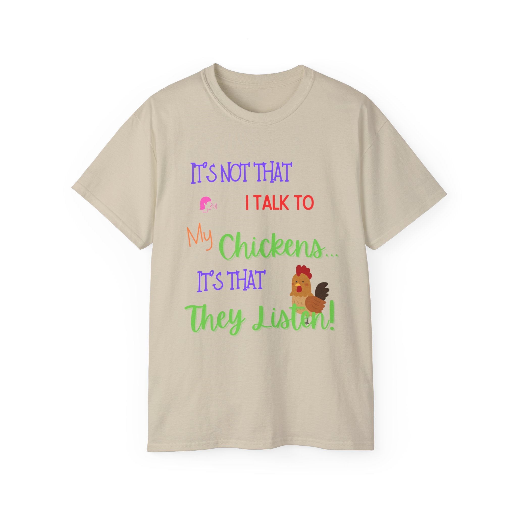 It's not that I Talk to my Chickens... T-Shirt