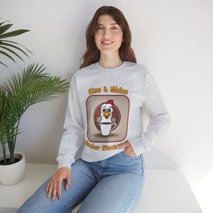 Rise and Shine Mother Cluckers! Sweatshirt