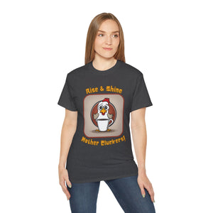 Rise & Shine Mother Cluckers! T-Shirt