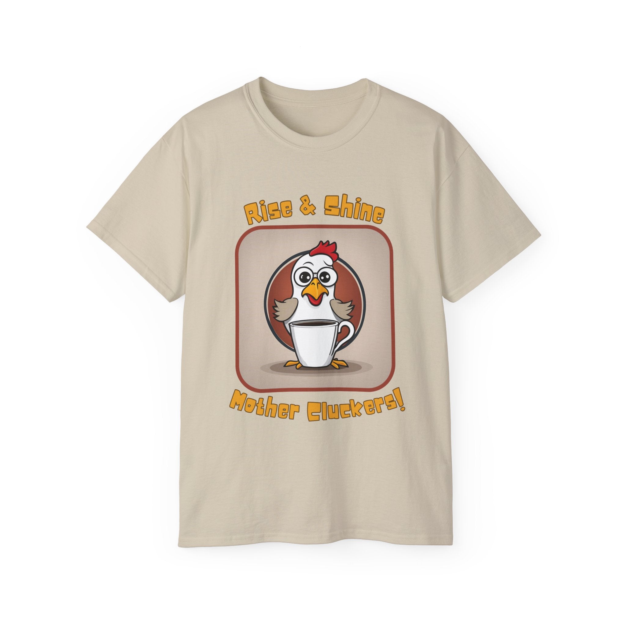 Rise & Shine Mother Cluckers! T-Shirt