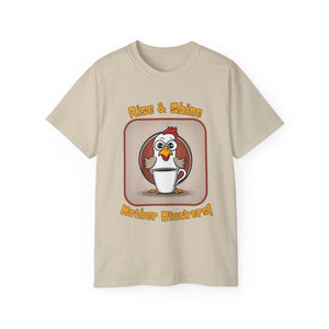 Rise & Shine Mother Cluckers! T-Shirt