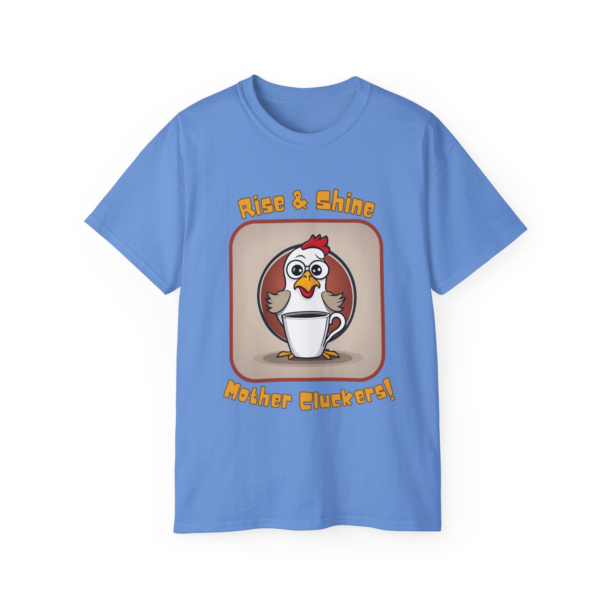 Rise & Shine Mother Cluckers! T-Shirt