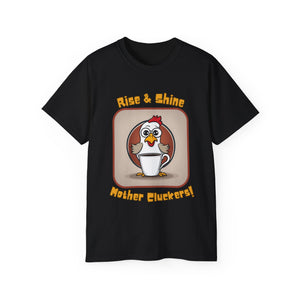 Rise & Shine Mother Cluckers! T-Shirt