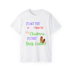 It's not that I Talk to my Chickens... T-Shirt